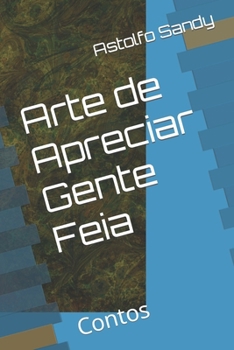 Paperback Arte de Apreciar Gente Feia: Contos [Portuguese] Book