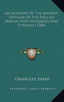 Paperback An Account Of The Ancient Division Of The English Nation Into Hundreds And Tithings (1784) Book