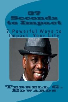 Paperback 37 Seconds to Impact: 7 Powerful Ways to Impact Your Life Book