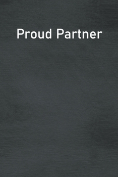 Proud Partner: Lined Notebook For Men, Women And Co Workers