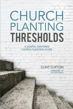 Paperback Church Planting Thresholds: A Gospel-Centered Church Planting Guide Book