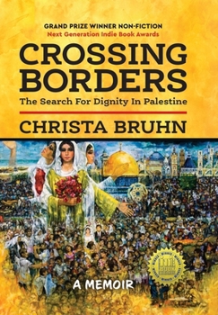 Hardcover Crossing Borders: The Search For Dignity In Palestine Book