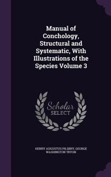 Hardcover Manual of Conchology, Structural and Systematic, with Illustrations of the Species Volume 3 Book