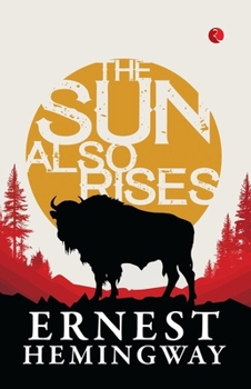 The Sun Also Rises (Classic Books)