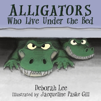 Paperback Alligators Who Live Under the Bed Book