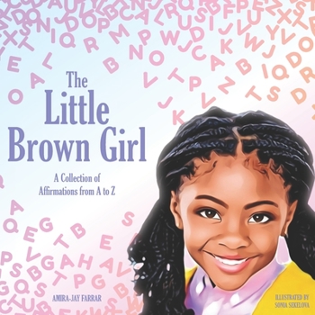 Paperback The Little Brown Girl: A Collection of Affirmations From A to Z Book