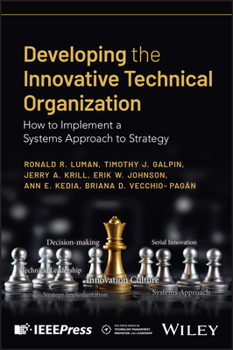 Hardcover Developing the Innovative Technical Organization: How to Implement a Systems Approach to Strategy Book