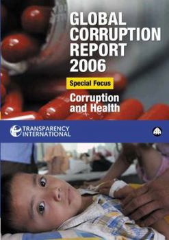 Paperback Global Corruption Report 2006: Special Focus: Corruption and Health Book
