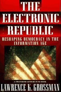 Hardcover Electronic Republic: 0reshaping American Democracy for the Information Age Book