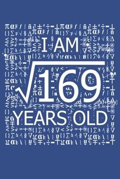 Paperback I Am 169 Years Old: I Am Square Root of 169 13 Years Old Math Line Notebook Book