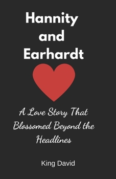 Paperback Hannity and Earhardt: A Love Story That Blossomed Beyond the Headlines Book