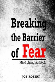 Paperback Breaking the Barrier of Fear: Mind Changing Book