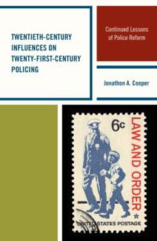 Paperback Twentieth-Century Influences on Twenty-First-Century Policing: Continued Lessons of Police Reform Book