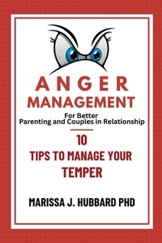 Paperback Anger Management For Better Parenting and Couples in Relationship: 10 Tip to Manage Your Temper Book