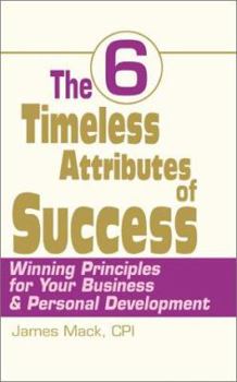 Paperback The 6 Timeless Attributes of Success: Winning Principles for Your Business & Personal Development Book