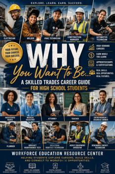 WHY You Want to Be ... A Skilled Trades and Career Guide for High School Students