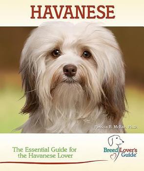 Havanese: The Essential Guide for the Havanese Lover - Book  of the Breed Lover's Guide