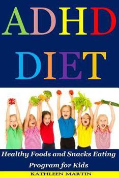 Paperback ADHD Diet: Healthy Foods and Snacks Eating Program for Kids Book