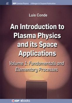 Paperback An Introduction to Plasma Physics and Its Space Applications, Volume 1: Fundamentals and Elementary Processes Book