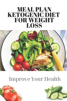 Paperback Meal Plan Ketogenic Diet For Weight Loss: Improve Your Health: Keto Diet For Beginners Book