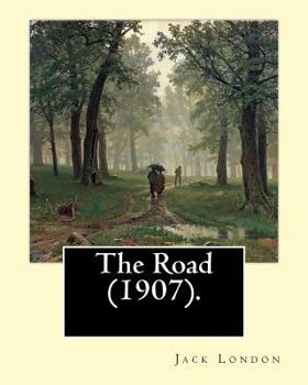 Paperback The Road (1907). By: Jack London: The Road is an autobiographical memoir by Jack London, first published in 1907. Book