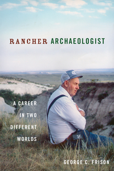 Hardcover Rancher Archaeologist: A Career in Two Different Worlds Book