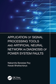 Paperback Application of Signal Processing Tools and Artificial Neural Network in Diagnosis of Power System Faults Book