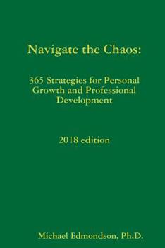 Paperback Navigate the Chaos: 365 Strategies for Personal Growth and Professional Development, 2018 edition Book