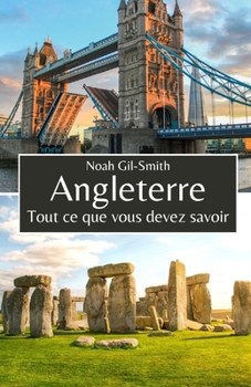 Angleterre: Tout ce que vous devez savoir (French Edition)