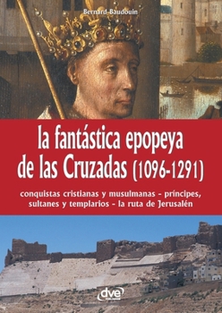 Paperback La fantástica epopeya de las Cruzadas (1096-1291) [Spanish] Book