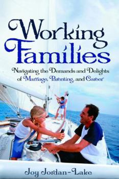 Paperback Working Families: Navigating the Demands and Delights of Marriage, Parenting, and Career Book