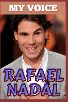 Paperback Rafael Nadal: My Voice - Tennis King And Voice Of Victory Book