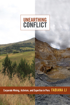Paperback Unearthing Conflict: Corporate Mining, Activism, and Expertise in Peru Book