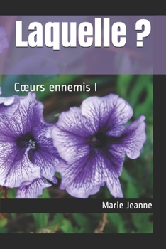 Laquelle ?: Cœurs ennemis I (Éditions Jules Tallandier, Paris.) - Book #1 of the Cœurs ennemis