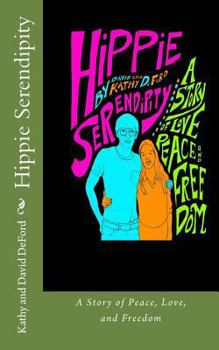 Paperback Hippie Serendipity: A Story of Peace, Love, and Freedom Book