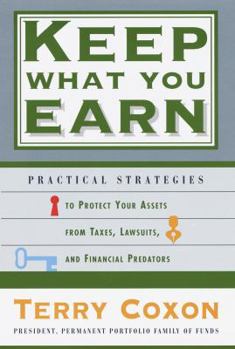 Hardcover Keep What You Earn: Practical Strategies to Protect Your Assets from Taxes, Lawsuits, and Financial Predators Book