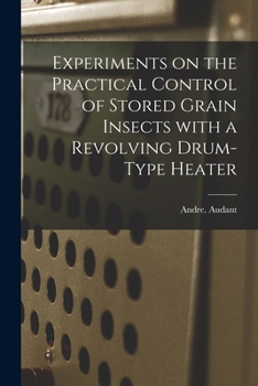 Paperback Experiments on the Practical Control of Stored Grain Insects With a Revolving Drum-type Heater Book