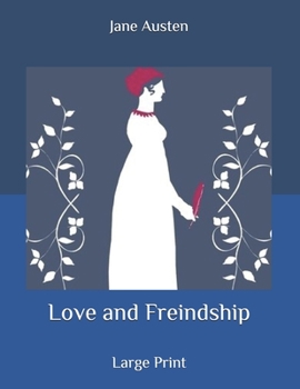 Love and Freindship: Large Print