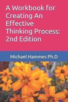 Paperback A Workbook for Creating An Effective Thinking Process: 2nd Edition Book