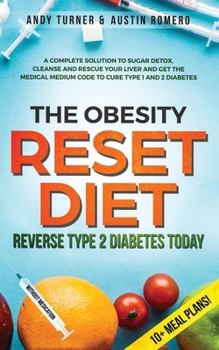 Paperback The Obesity Reset Diet: Reverse Type 2 Diabetes Today: A Complete Solution to Sugar Detox, Cleanse and Rescue Your Liver and Get The Medical M [Large Print] Book