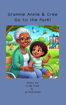 Grannie Annie & Cree Go to the Park! (Grannie Annie: 1st Grade Sight Word Guides)