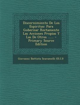 Paperback Discernimiento de Los Espiritus: Para Gobernar Rectamente Las Acciones Propias y Las de Otros ...... - Primary Source Edition [Spanish] Book