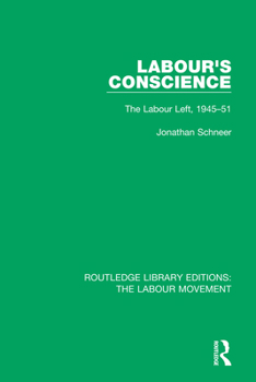 Paperback Labour's Conscience: The Labour Left, 1945-51 Book
