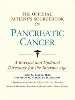 The Official Patient's Sourcebook on Pancreatic Cancer: A Revised and Updated Directory for the Internet Age