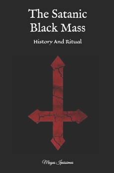The Satanic Black Mass: History And Ritual
