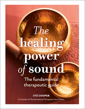Hardcover The Healing Power of Sound: The Fundamental Therapeutic Guide Book
