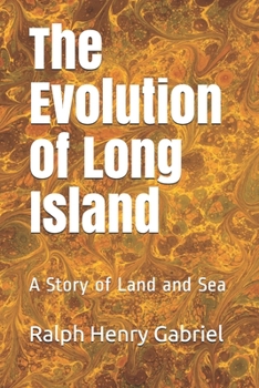 The Evolution of Long Island: A Story of Land and Sea