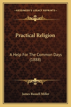 Paperback Practical Religion: A Help For The Common Days (1888) Book