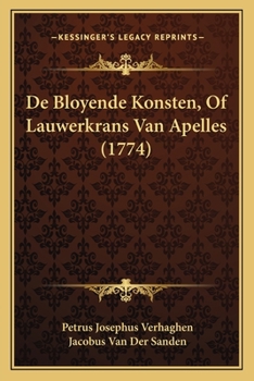 Paperback De Bloyende Konsten, Of Lauwerkrans Van Apelles (1774) [Dutch] Book