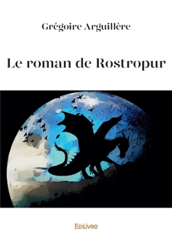 Paperback Le roman de Rostropur [French] Book